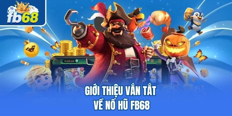 Nổ hũ Fb68 sở hữu nhiều ưu điểm